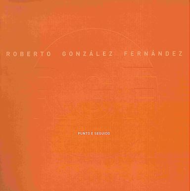 Roberto González Fernández: Punto e seguido