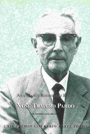Xosé Trapero Pardo: A crónica dun século